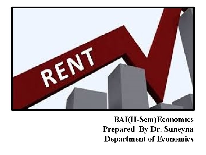 BAI(II-Sem)Economics Prepared By-Dr. Suneyna Department of Economics 
