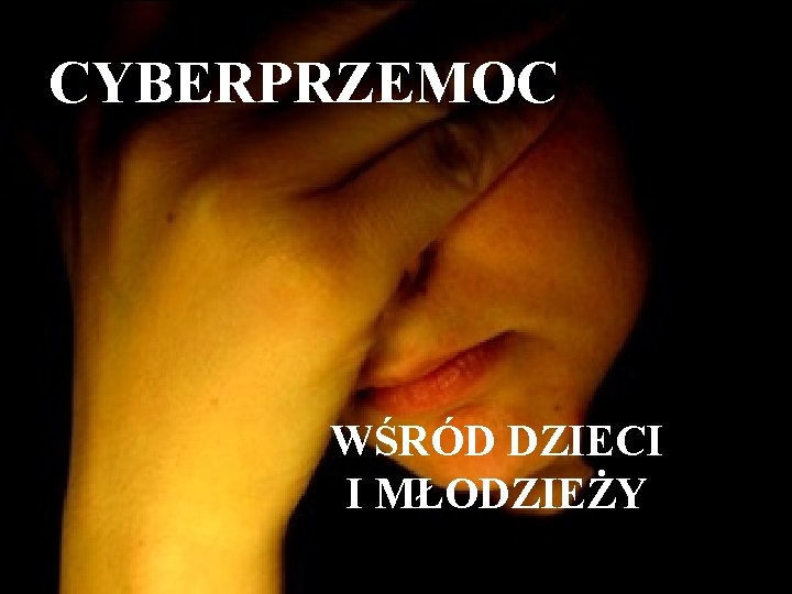 CYBERPRZEMOC WŚRÓD DZIECI I MŁODZIEŻY 