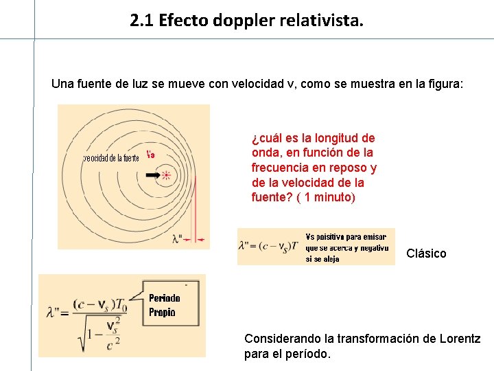 2. 1 Efecto doppler relativista. Una fuente de luz se mueve con velocidad v,