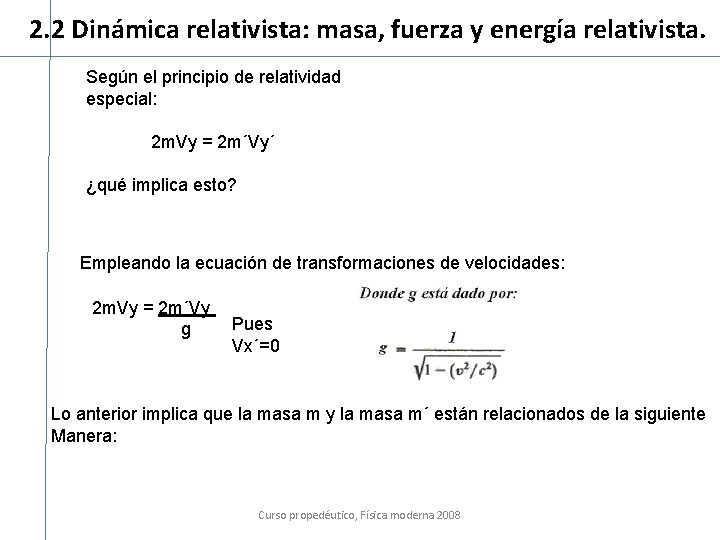 2. 2 Dinámica relativista: masa, fuerza y energía relativista. Según el principio de relatividad