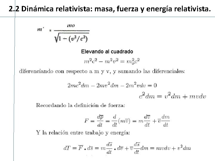 2. 2 Dinámica relativista: masa, fuerza y energía relativista. Elevando al cuadrado Curso propedéutico,