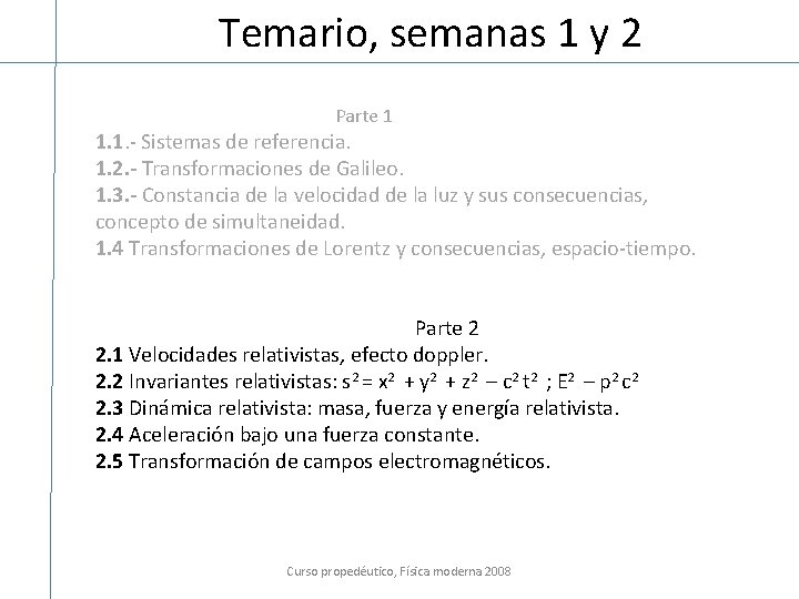 Temario, semanas 1 y 2 Parte 1 1. 1. - Sistemas de referencia. 1.