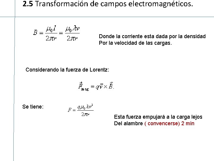 2. 5 Transformación de campos electromagnéticos. Donde la corriente esta dada por la densidad