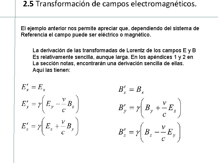 2. 5 Transformación de campos electromagnéticos. El ejemplo anterior nos permite apreciar que, dependiendo