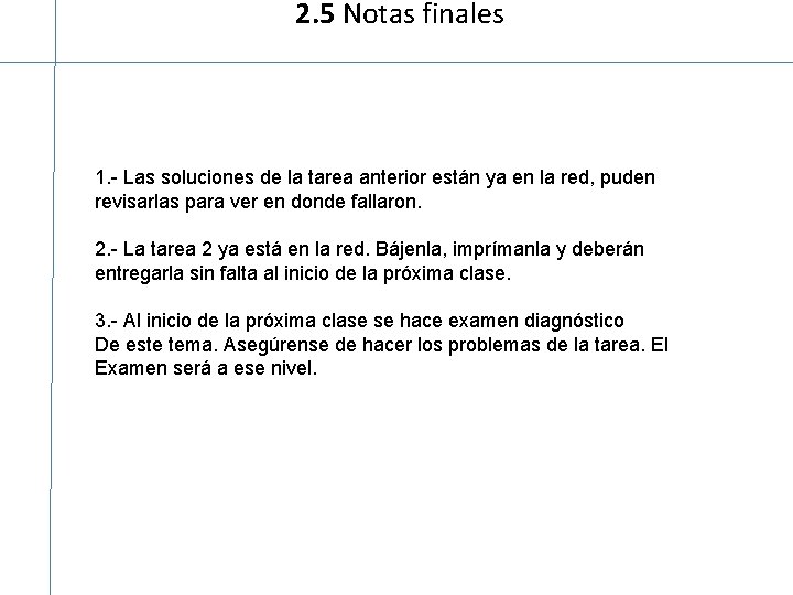 2. 5 Notas finales 1. - Las soluciones de la tarea anterior están ya