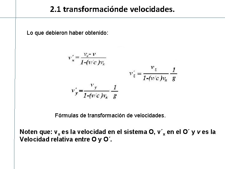 2. 1 transformaciónde velocidades. Lo que debieron haber obtenido: Fórmulas de transformación de velocidades.