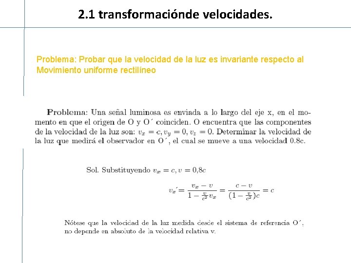 2. 1 transformaciónde velocidades. Problema: Probar que la velocidad de la luz es invariante