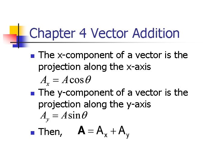 Chapter 4 Vector Addition n The x-component of a vector is the projection along