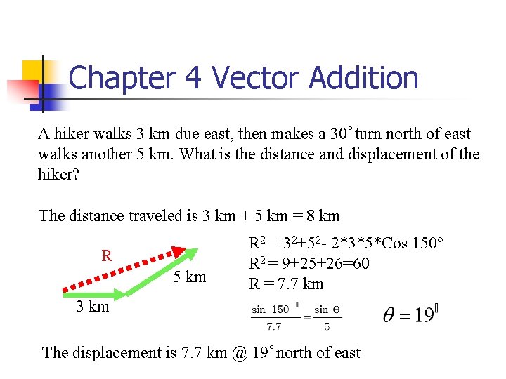 Chapter 4 Vector Addition A hiker walks 3 km due east, then makes a