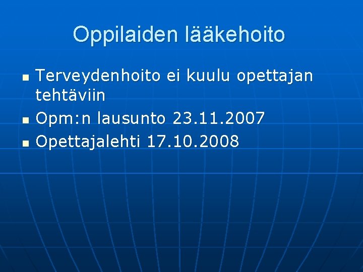 Oppilaiden lääkehoito n n n Terveydenhoito ei kuulu opettajan tehtäviin Opm: n lausunto 23.