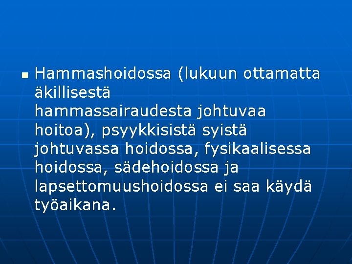 n Hammashoidossa (lukuun ottamatta äkillisestä hammassairaudesta johtuvaa hoitoa), psyykkisistä syistä johtuvassa hoidossa, fysikaalisessa hoidossa,