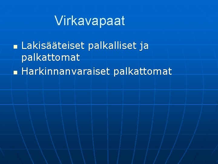 Virkavapaat n n Lakisääteiset palkalliset ja palkattomat Harkinnanvaraiset palkattomat 