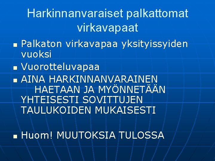 Harkinnanvaraiset palkattomat virkavapaat n n Palkaton virkavapaa yksityissyiden vuoksi Vuorotteluvapaa AINA HARKINNANVARAINEN HAETAAN JA