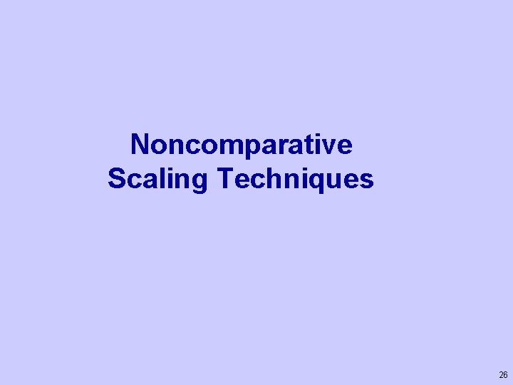 Noncomparative Scaling Techniques 26 