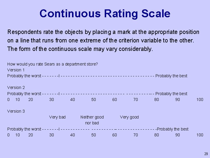 Continuous Rating Scale Respondents rate the objects by placing a mark at the appropriate