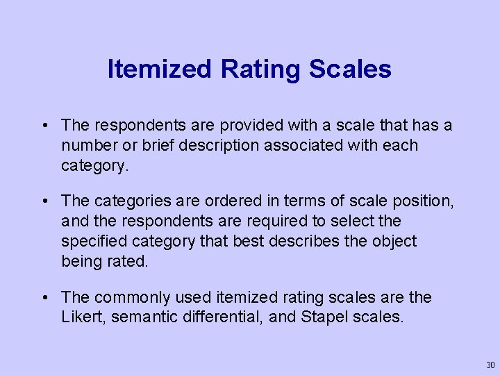 Itemized Rating Scales • The respondents are provided with a scale that has a