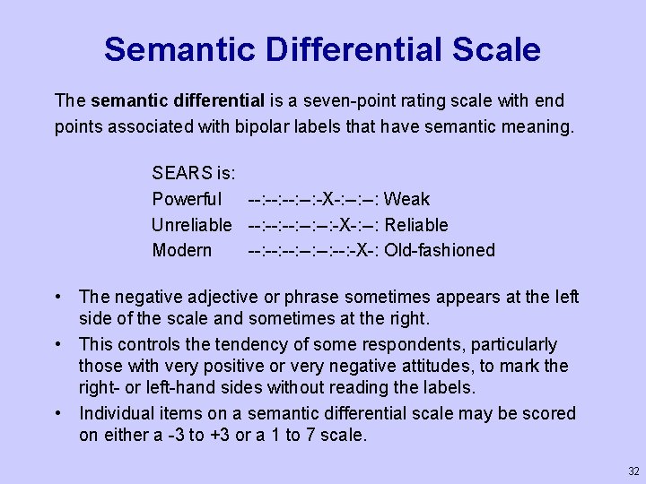 Semantic Differential Scale The semantic differential is a seven-point rating scale with end points