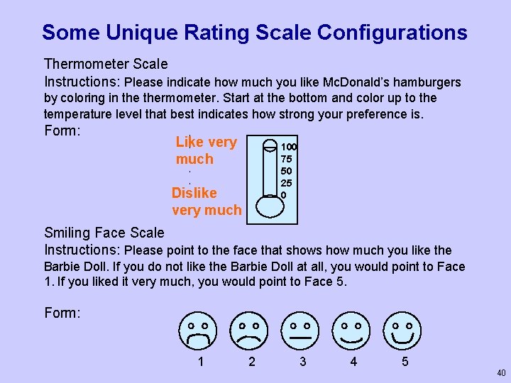 Some Unique Rating Scale Configurations Thermometer Scale Instructions: Please indicate how much you like