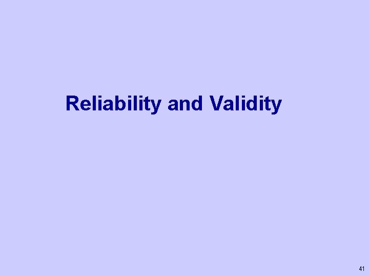 Reliability and Validity 41 