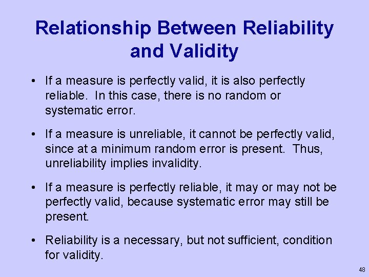 Relationship Between Reliability and Validity • If a measure is perfectly valid, it is