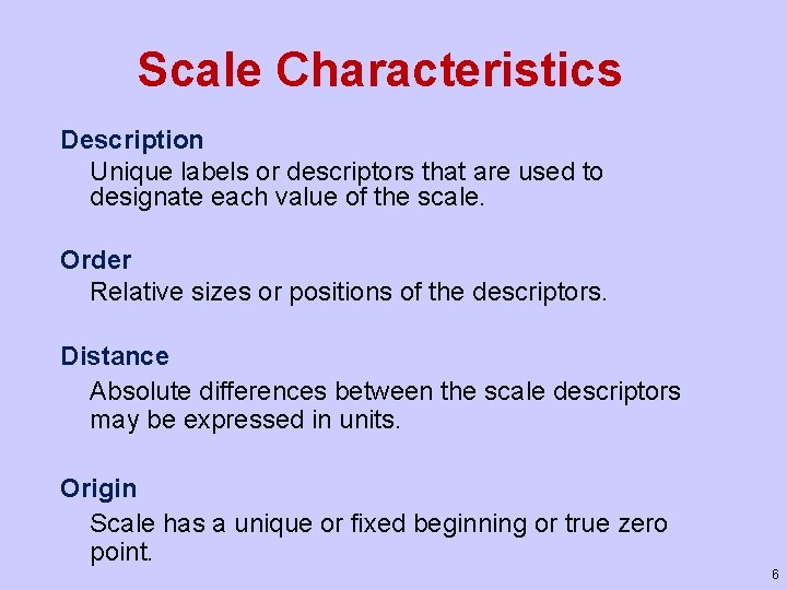 Scale Characteristics Description Unique labels or descriptors that are used to designate each value