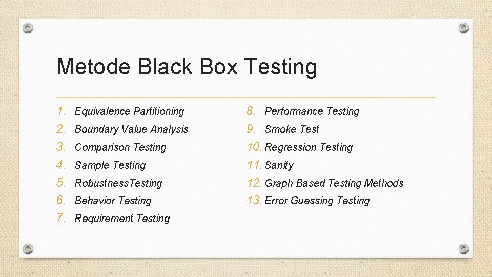 Metode Black Box Testing 1. 2. 3. 4. 5. 6. 7. Equivalence Partitioning Boundary