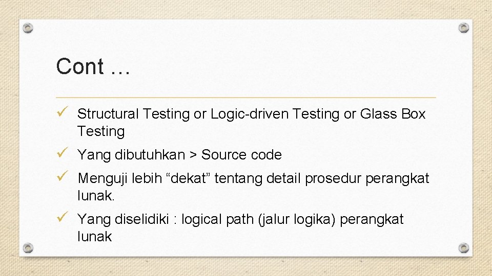 Cont … ü Structural Testing or Logic-driven Testing or Glass Box Testing ü Yang
