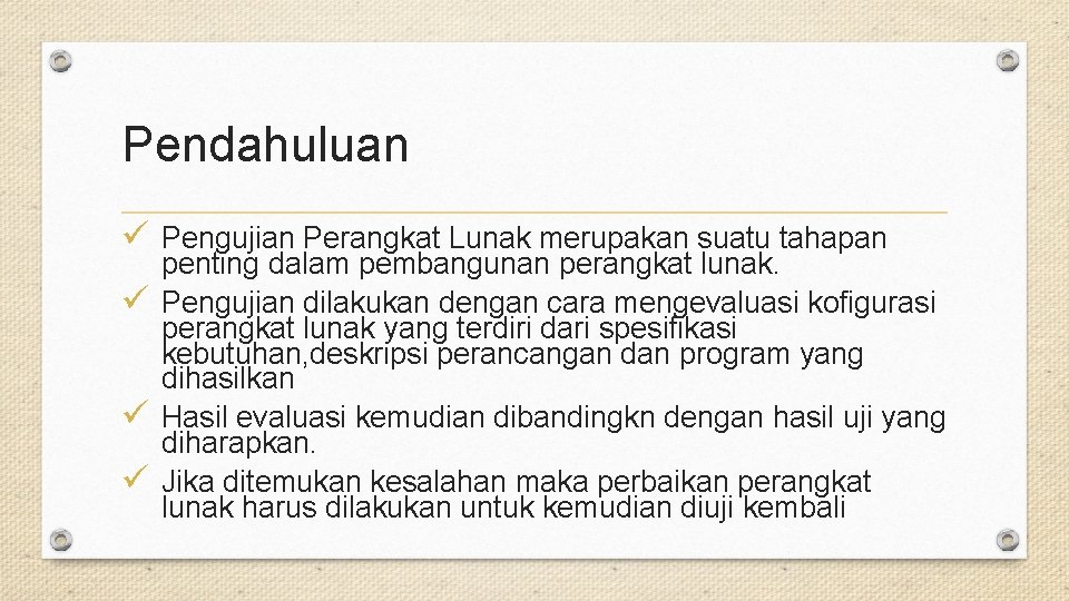 Pendahuluan ü Pengujian Perangkat Lunak merupakan suatu tahapan penting dalam pembangunan perangkat lunak. ü