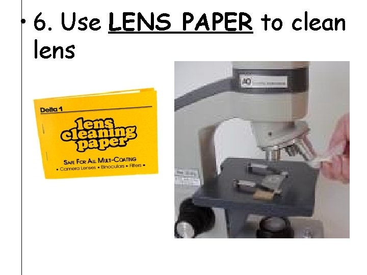  • 6. Use LENS PAPER to clean lens 