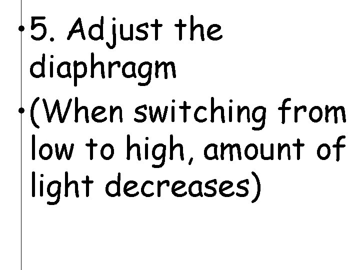  • 5. Adjust the diaphragm • (When switching from low to high, amount