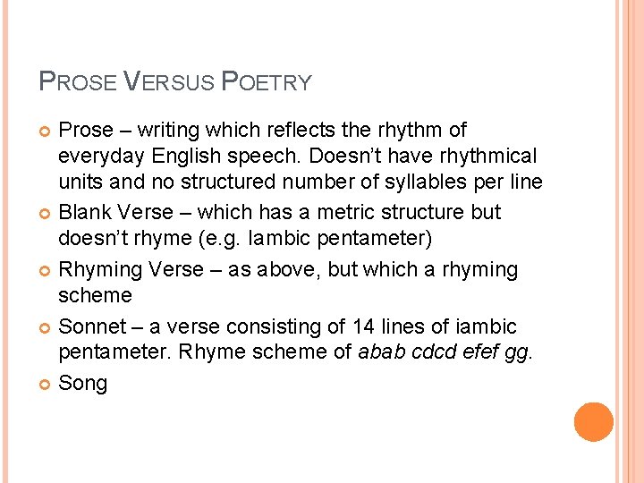 PROSE VERSUS POETRY Prose – writing which reflects the rhythm of everyday English speech.