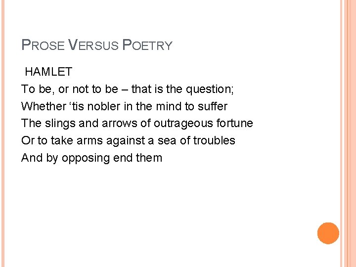 PROSE VERSUS POETRY HAMLET To be, or not to be – that is the