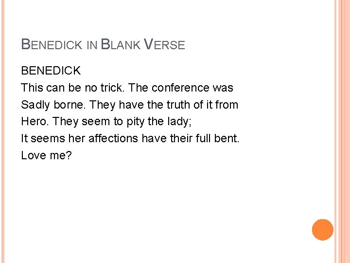 BENEDICK IN BLANK VERSE BENEDICK This can be no trick. The conference was Sadly