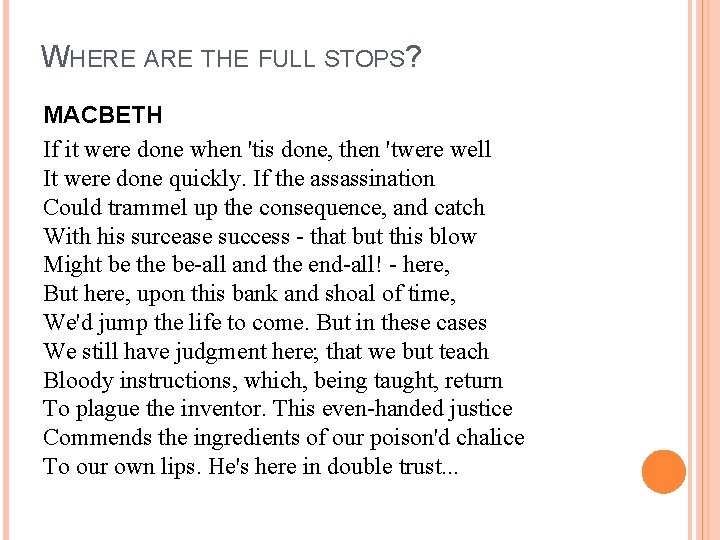 WHERE ARE THE FULL STOPS? MACBETH If it were done when 'tis done, then