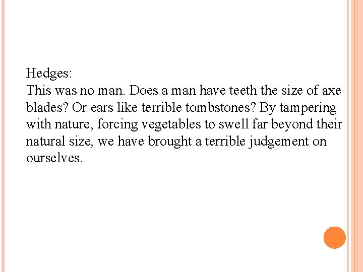 Hedges: This was no man. Does a man have teeth the size of axe