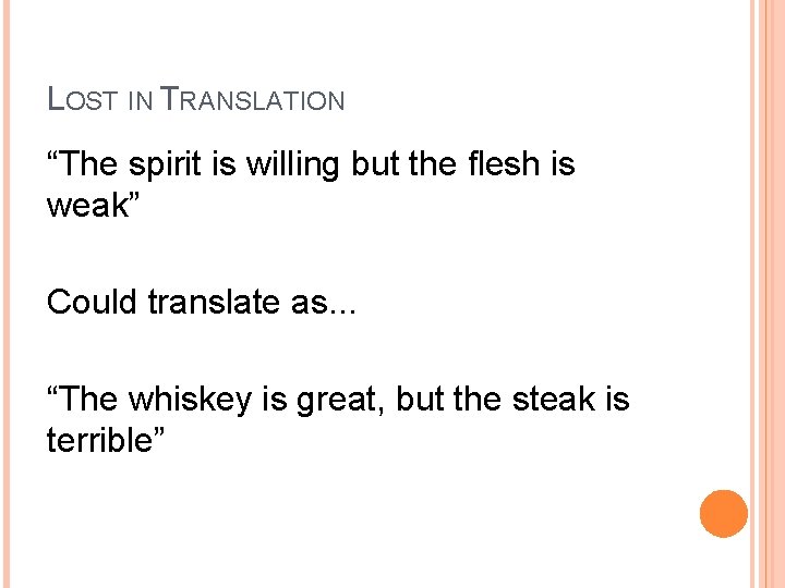 LOST IN TRANSLATION “The spirit is willing but the flesh is weak” Could translate