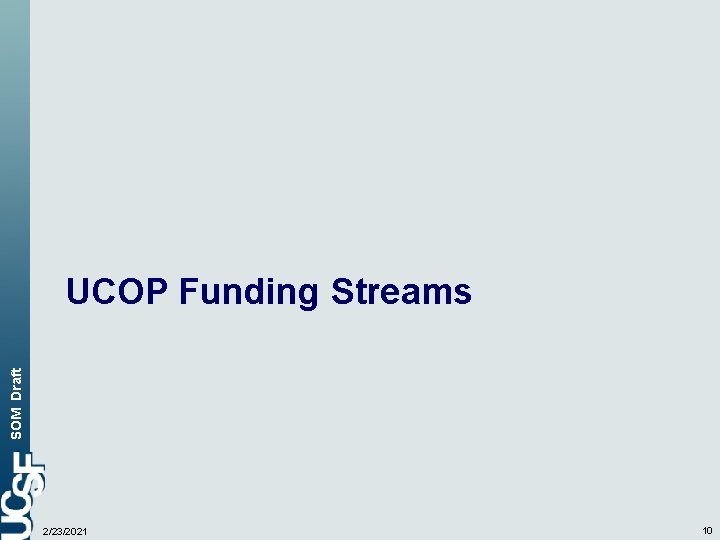 SOM Draft UCOP Funding Streams 2/23/2021 10 