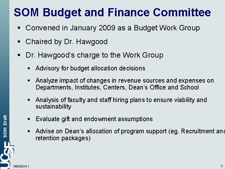 SOM Budget and Finance Committee § Convened in January 2009 as a Budget Work