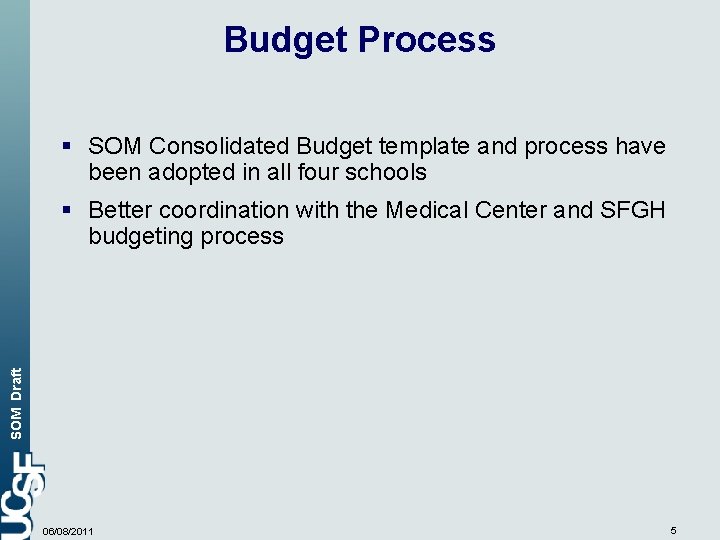 Budget Process § SOM Consolidated Budget template and process have been adopted in all