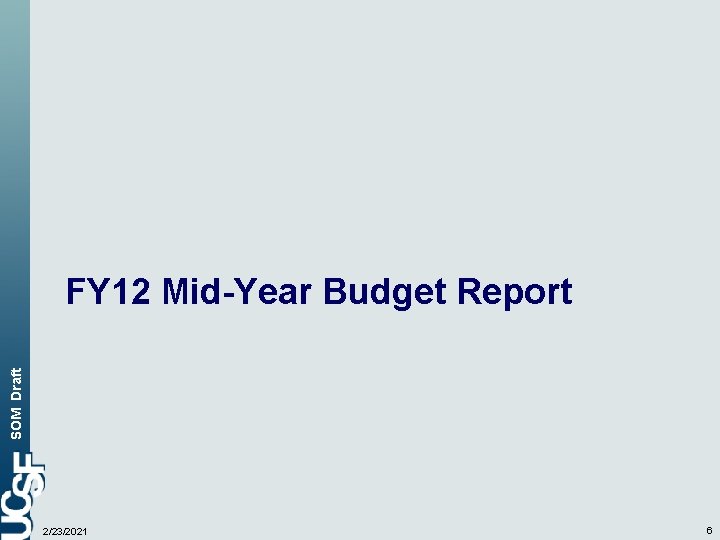 SOM Draft FY 12 Mid-Year Budget Report 2/23/2021 6 