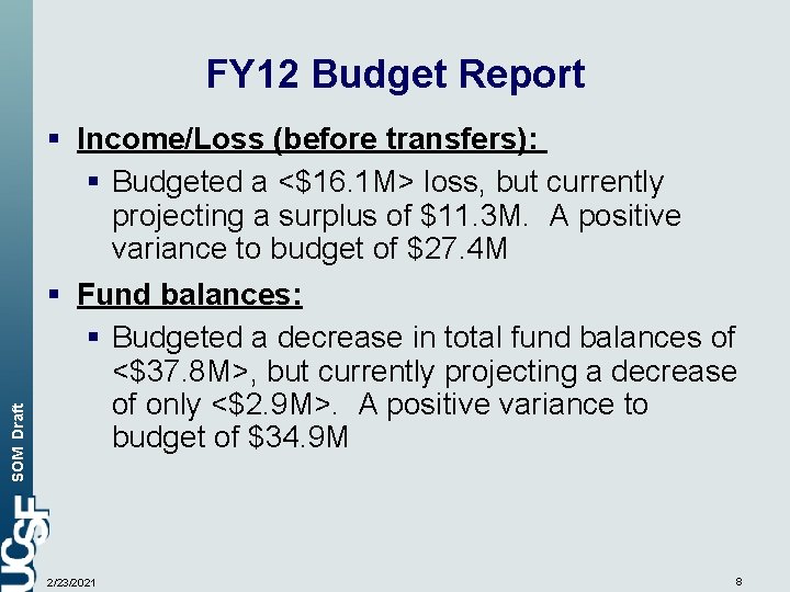 SOM Draft FY 12 Budget Report § Income/Loss (before transfers): § Budgeted a <$16.