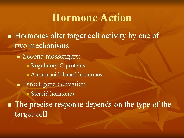 Hormone Action n Hormones alter target cell activity by one of two mechanisms n