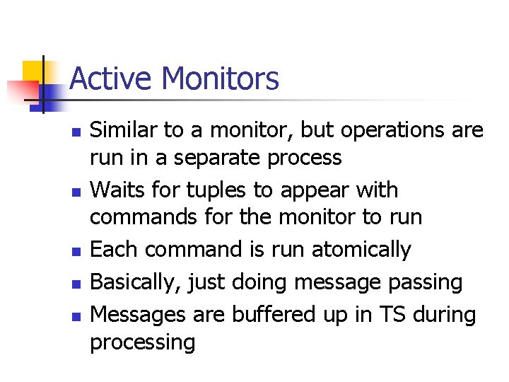 Active Monitors n n n Similar to a monitor, but operations are run in