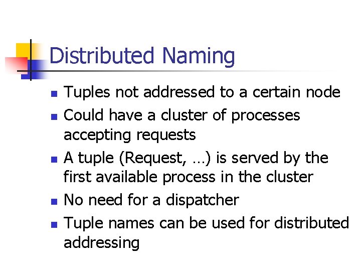Distributed Naming n n n Tuples not addressed to a certain node Could have