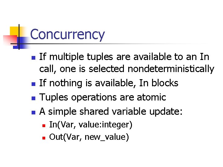 Concurrency n n If multiple tuples are available to an In call, one is