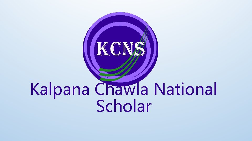 Kalpana Chawla National Scholar 