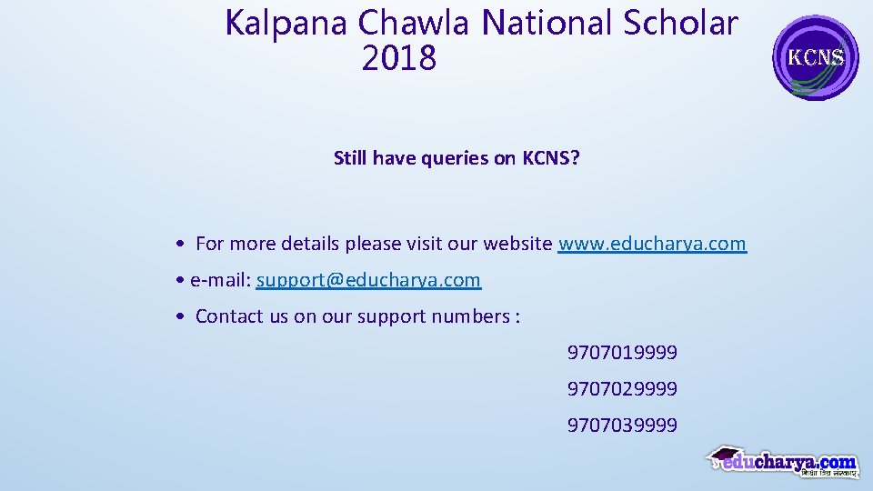 Kalpana Chawla National Scholar 2018 Still have queries on KCNS? • For more details