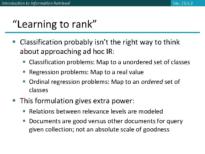 Introduction to Information Retrieval Sec. 15. 4. 2 “Learning to rank” § Classification probably
