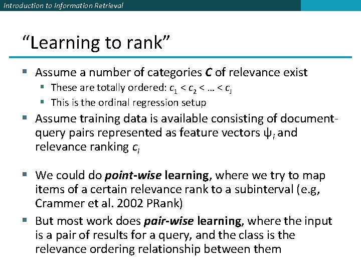 Introduction to Information Retrieval “Learning to rank” § Assume a number of categories C