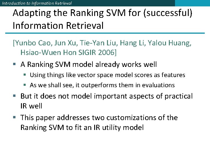 Introduction to Information Retrieval Adapting the Ranking SVM for (successful) Information Retrieval [Yunbo Cao,